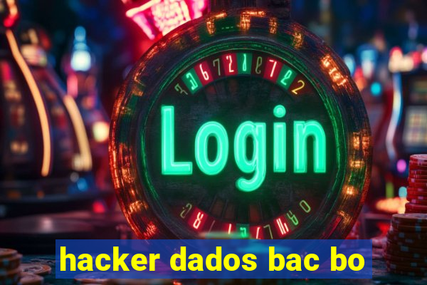 hacker dados bac bo